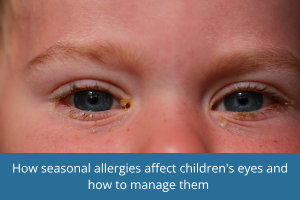 How seasonal allergies affect children's eyes and how to manage them